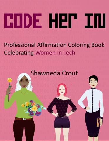 Code Her In: Professional Affirmation Coloring Book Celebrating Women in Tech